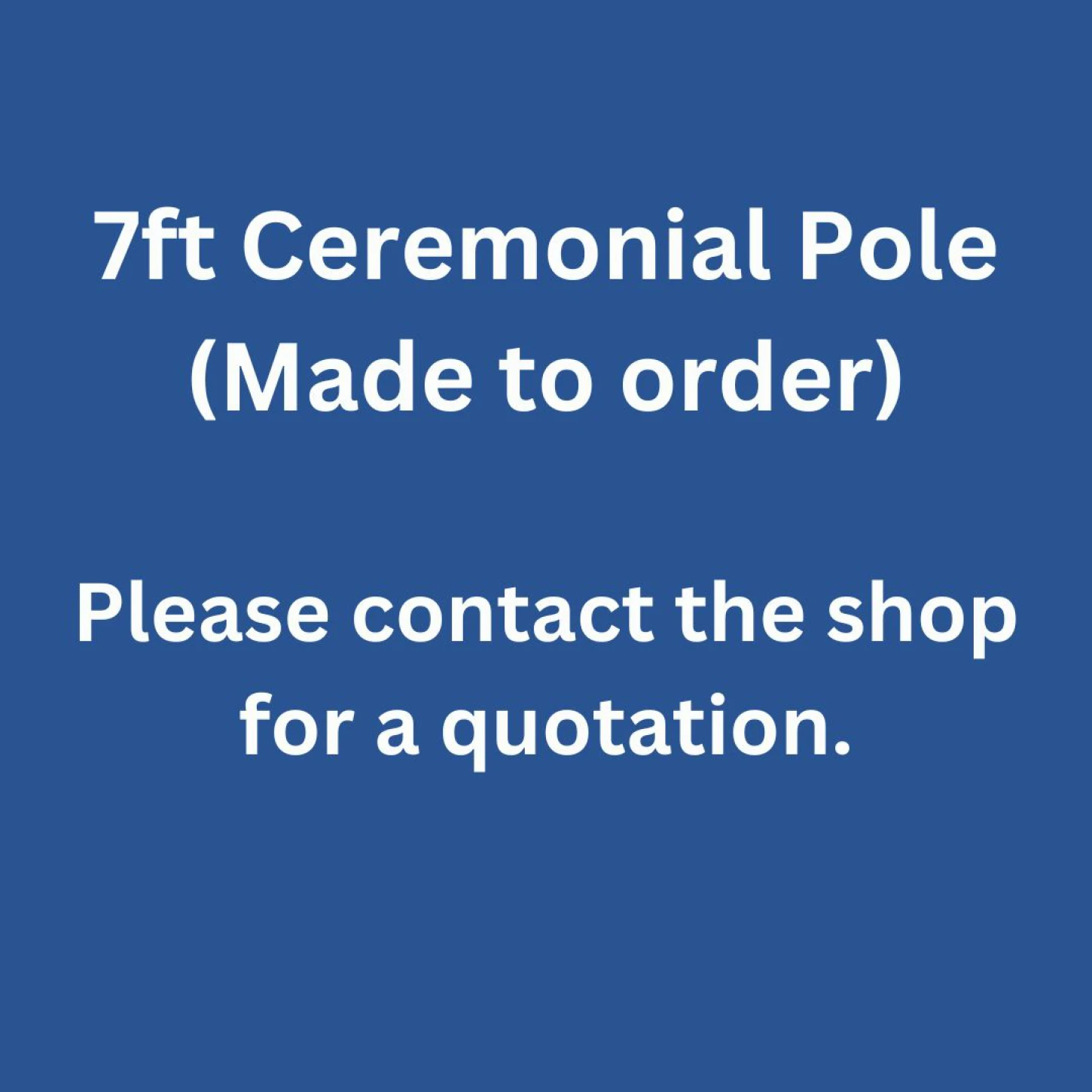 7ft Ceremonial Pole (Made to Order)