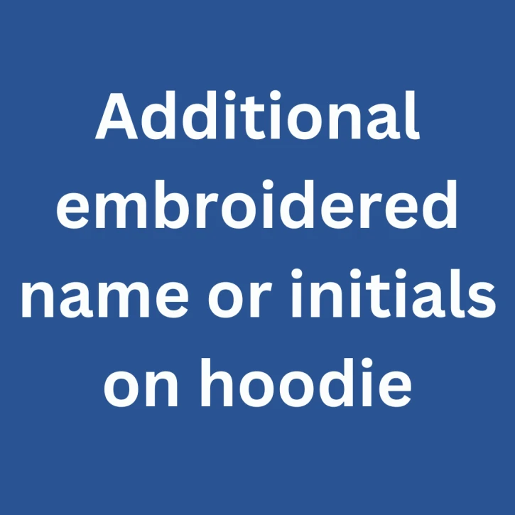 Additional Embroidered Name or Initials On Hoodie
